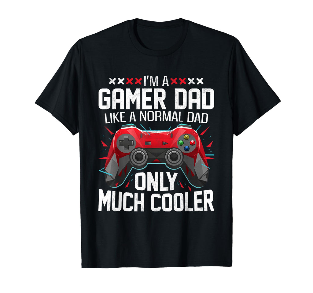 Gamer Dad Like Normal Dad Fathers Day T-Shirt - Trendy Graphic Unisex - T-Shirt, Sweatshirt, Hoodie