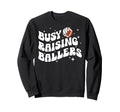 Busy Raising Ballers Volleyball Sweatshirt - Trendy Graphic Men Women - T-Shirt, Sweatshirt, Hoodie