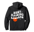 Busy Raising Ballers Groovy Basketball Hoodie - Graphic Print Men Women - T-Shirt, Sweatshirt, Hoodie