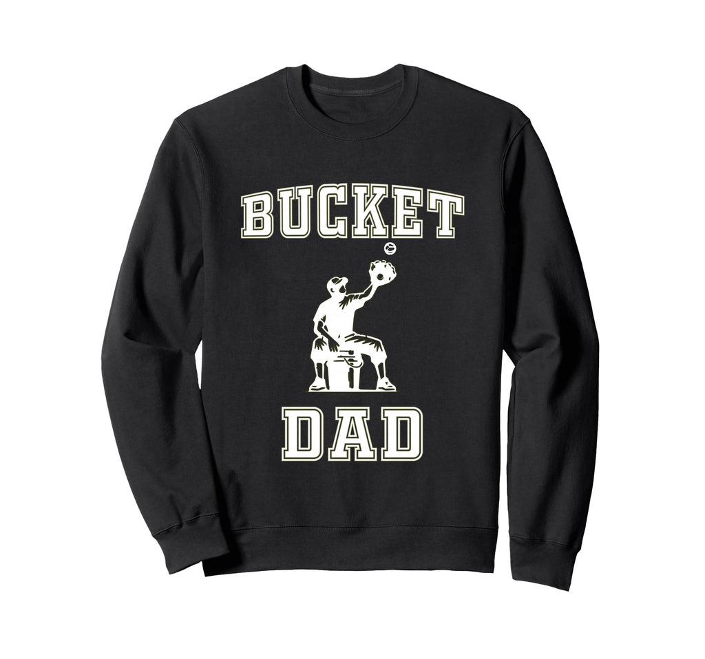 Bucket Dad Softball Dad Baseball Sweatshirt - Casual Everyday Wear Unisex - T-Shirt, Sweatshirt, Hoodie