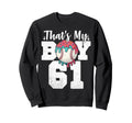 Thats My Baseball 61 Number Mom Dad Sweatshirt - Graphic Print for Adults - T-Shirt, Sweatshirt, Hoodie