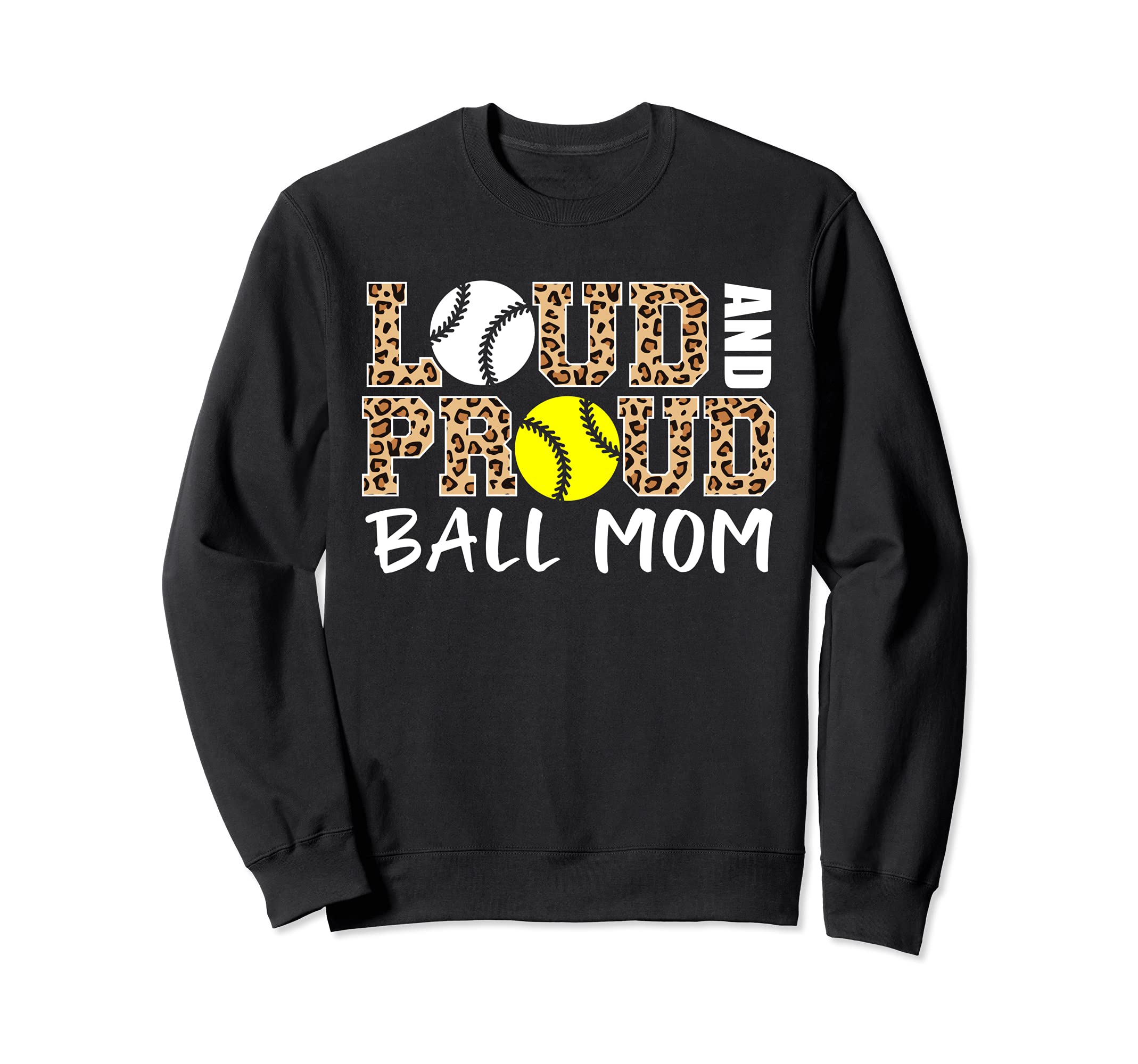 Loud And Proud Ball Mom Leopard Sweatshirt - Graphic Print Men Women - T-Shirt, Sweatshirt, Hoodie