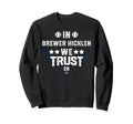 We Trust Brewer Hicklen Milwaukee Sweatshirt - Aesthetic Graphic Men Women - T-Shirt, Sweatshirt, Hoodie