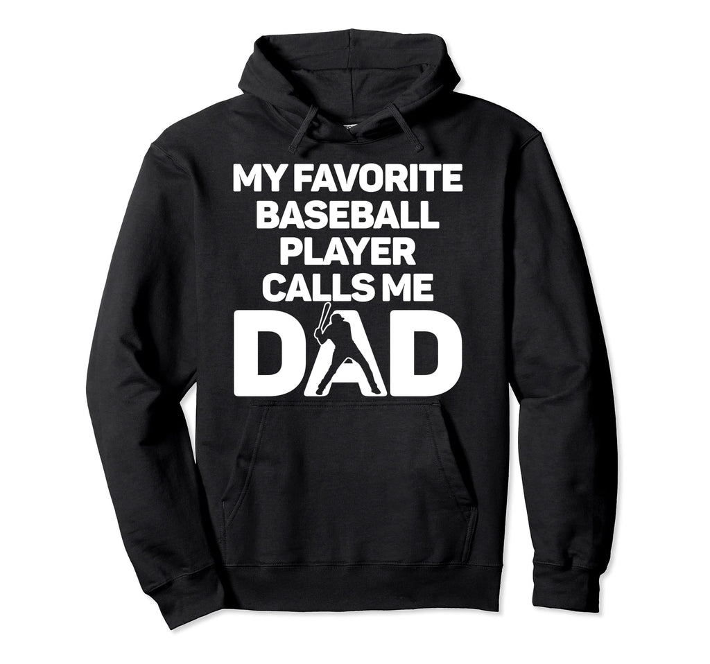 My Favorite Baseball Player Calls Me Dad Hoodie - Minimalist Print Unisex - T-Shirt, Sweatshirt, Hoodie