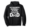 My Favorite Baseball Player Calls Me Dad Hoodie - Minimalist Print Unisex - T-Shirt, Sweatshirt, Hoodie