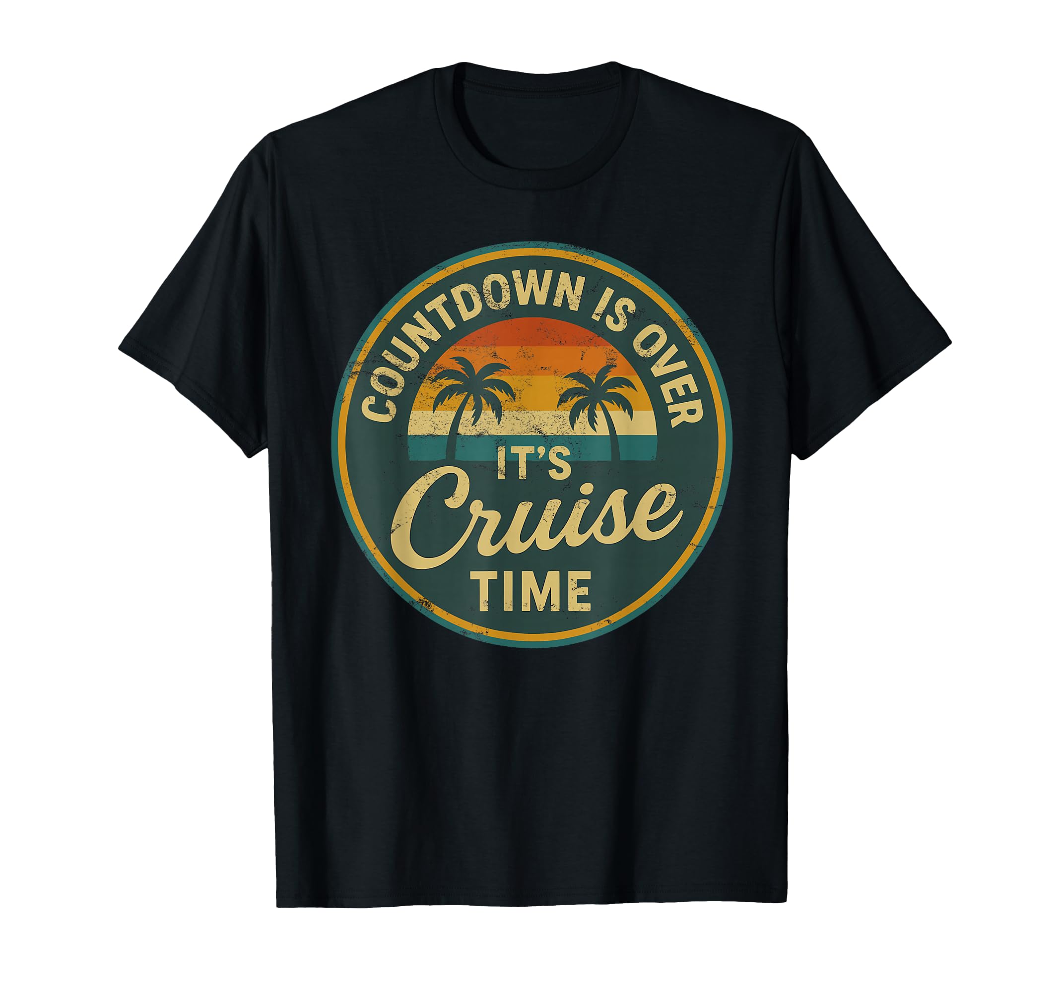 Countdown Is Over Its Cruise Time T-Shirt - Streetwear Style for Adults - T-Shirt, Sweatshirt, Hoodie