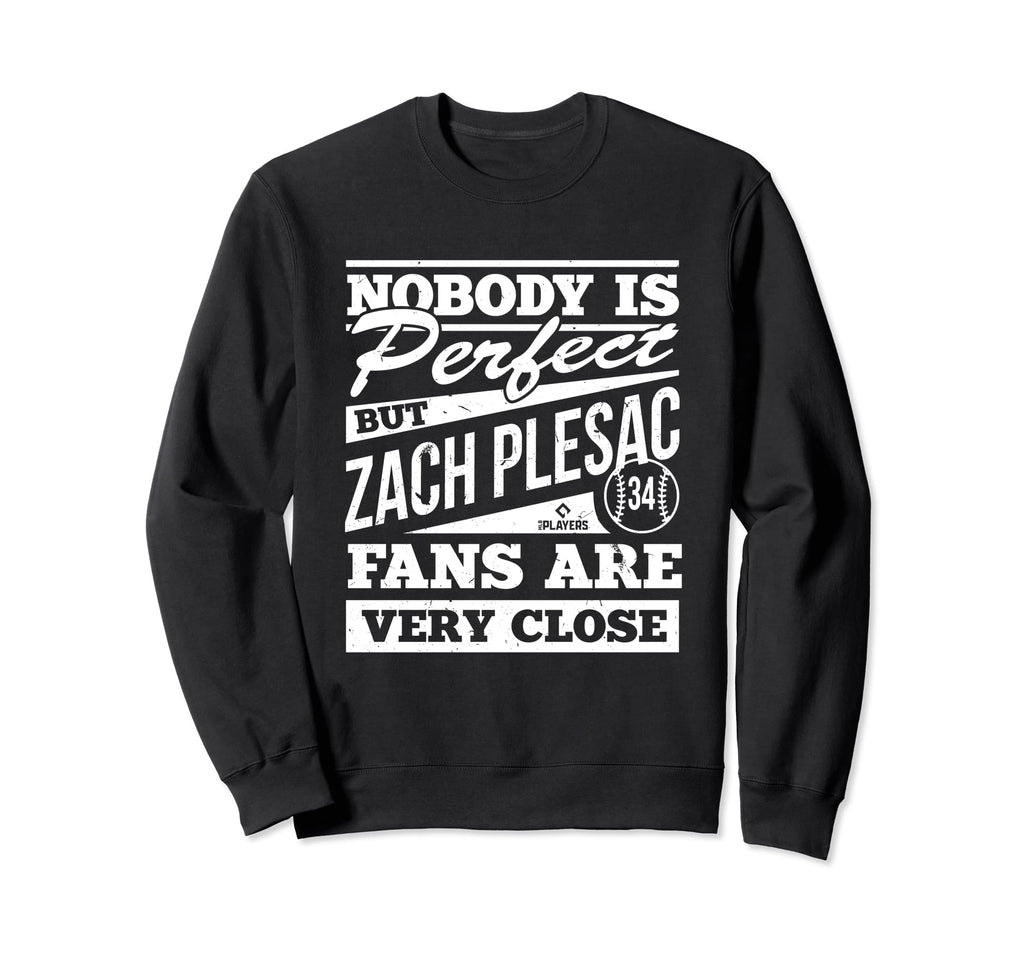 Nobody Is Zach Plesac Funny Sweatshirt - Casual Everyday Wear for Adults - T-Shirt, Sweatshirt, Hoodie