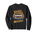 Raised Dads Mixtapes Cassette Dad Sweatshirt - Casual Everyday Wear Unisex - T-Shirt, Sweatshirt, Hoodie