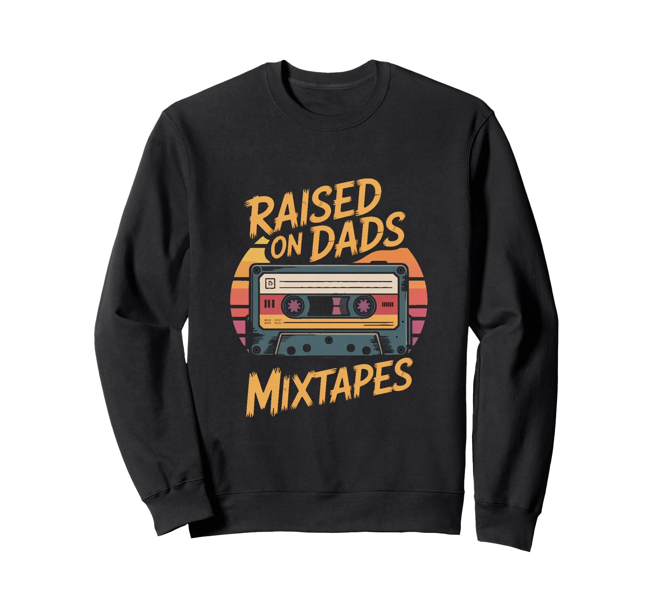 Raised Dads Mixtapes Cassette Dad Sweatshirt - Casual Everyday Wear Unisex - T-Shirt, Sweatshirt, Hoodie