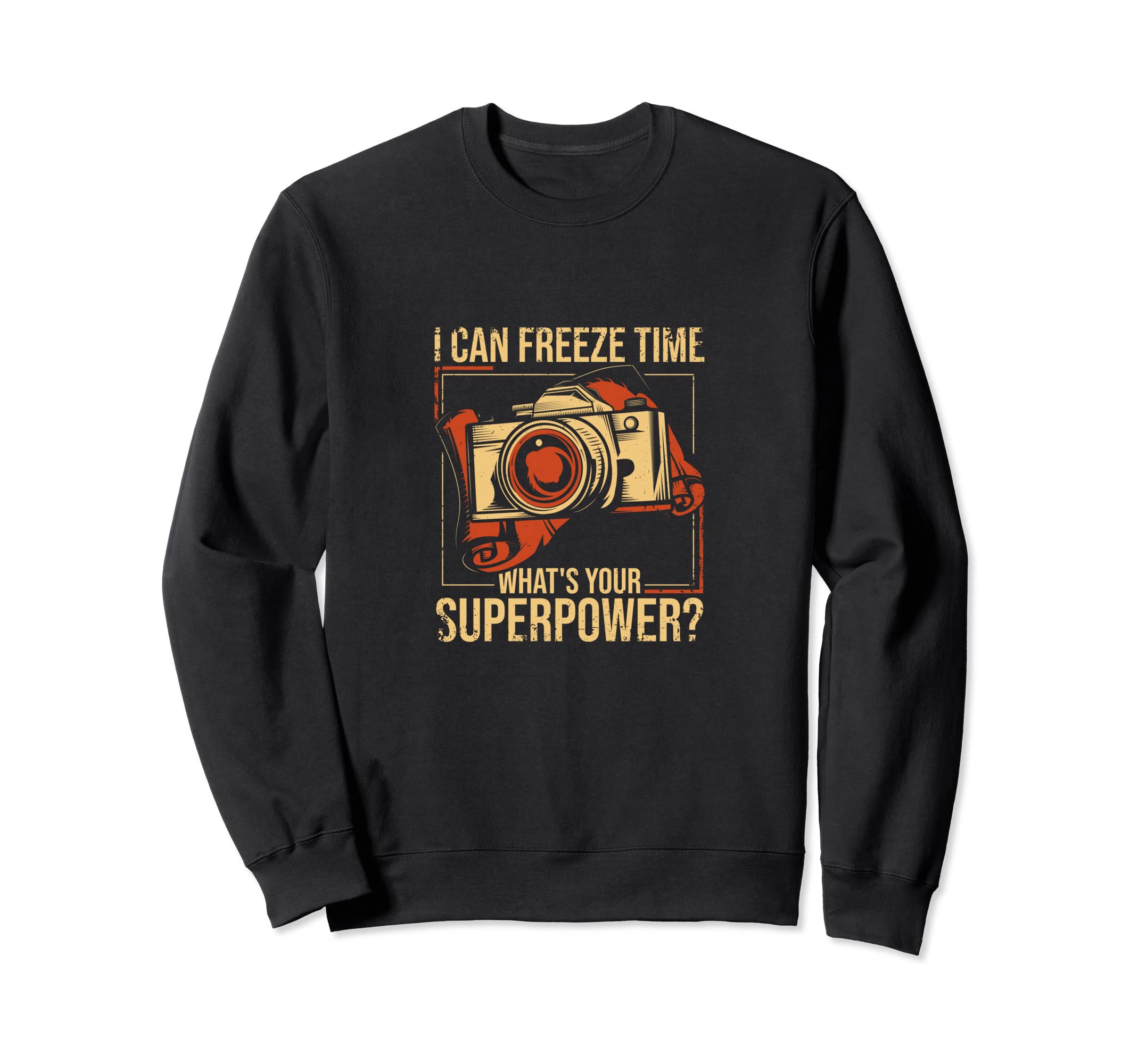 I Can Freeze Time Whats Your Superpower Sweatshirt - Unique Graphic Unisex - T-Shirt, Sweatshirt, Hoodie
