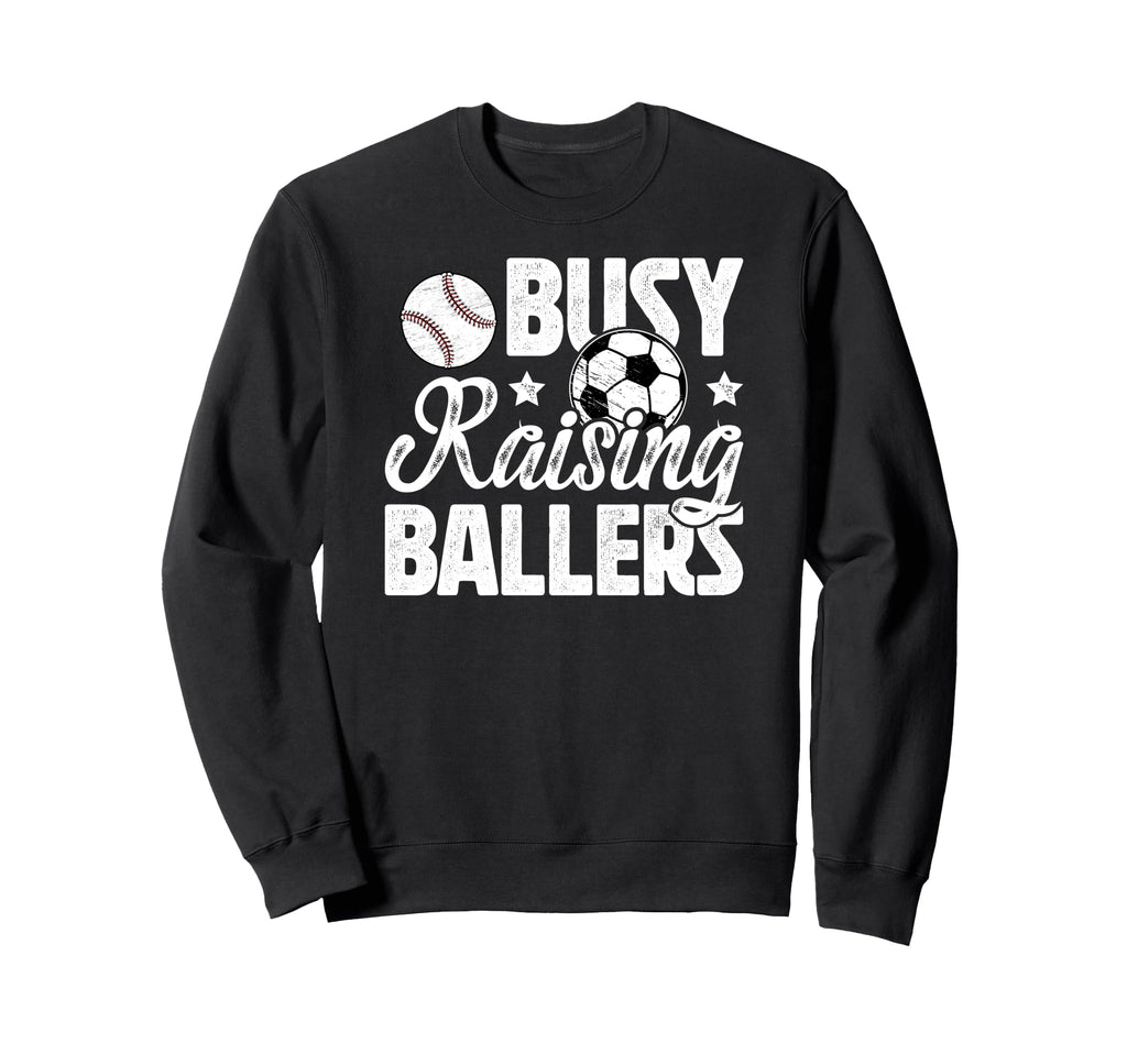 Busy Raising Ballers Soccer Sweatshirt - Streetwear Style for Adults - T-Shirt, Sweatshirt, Hoodie
