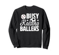 Busy Raising Ballers Soccer Sweatshirt - Streetwear Style for Adults - T-Shirt, Sweatshirt, Hoodie