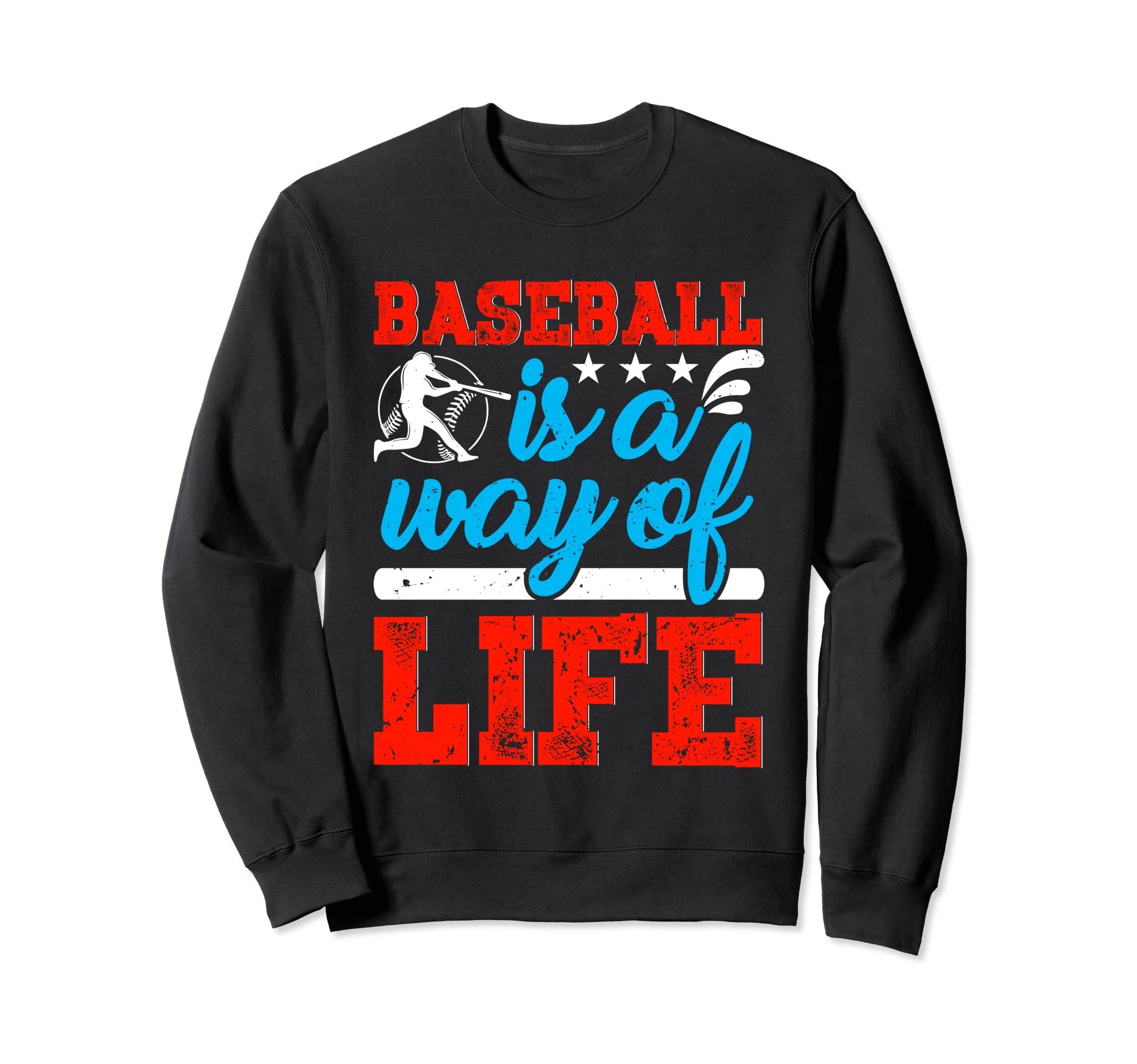 Baseball Is Way Life Baseball Player Sweatshirt - Graphic Print Unisex - T-Shirt, Sweatshirt, Hoodie
