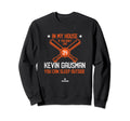 My House Kevin Gausman Fans San Sweatshirt - Unique Graphic Men Women - T-Shirt, Sweatshirt, Hoodie