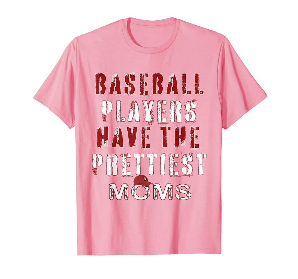 Baseball Players Have Prettiest Moms T-Shirt - Fun Novelty Design Unisex - T-Shirt, Sweatshirt, Hoodie