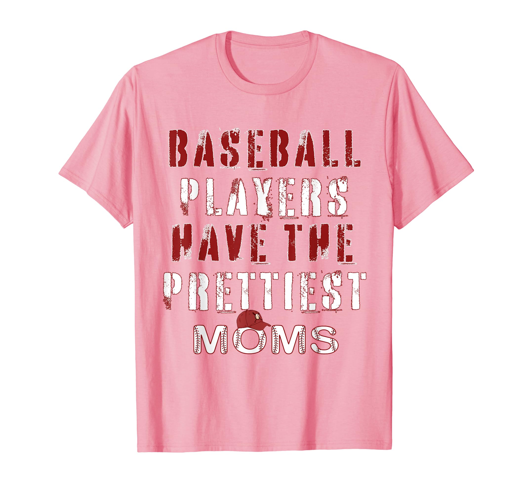 Baseball Players Have Prettiest Moms T-Shirt - Fun Novelty Design Unisex - T-Shirt, Sweatshirt, Hoodie