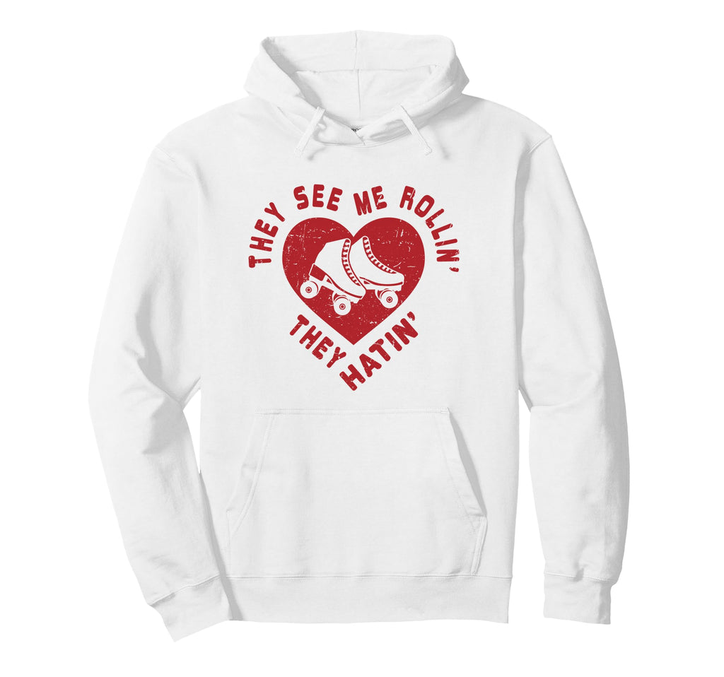 They See Me Rollin Funny Skater Roller Hoodie - Streetwear Style Men Women - T-Shirt, Sweatshirt, Hoodie