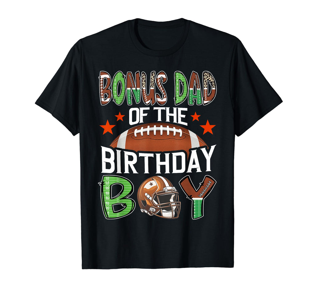 Bonus Dad Birthday Game Day Football T-Shirt - Graphic Print Unisex - T-Shirt, Sweatshirt, Hoodie