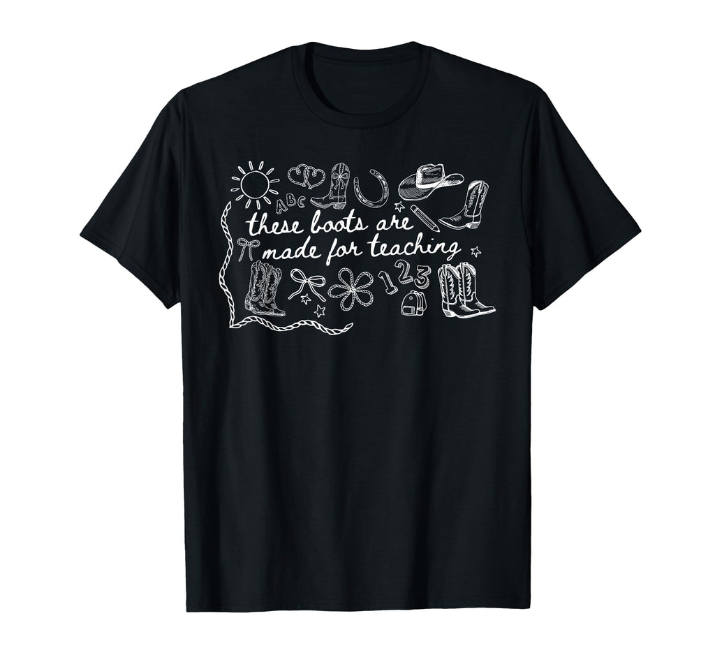 These Boots Are Made Teaching Western T-Shirt - Custom Art Print Men Women - T-Shirt, Sweatshirt, Hoodie