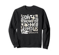Oh How He Loves Us Boho Flowers Sweatshirt - Streetwear Style for Adults - T-Shirt, Sweatshirt, Hoodie