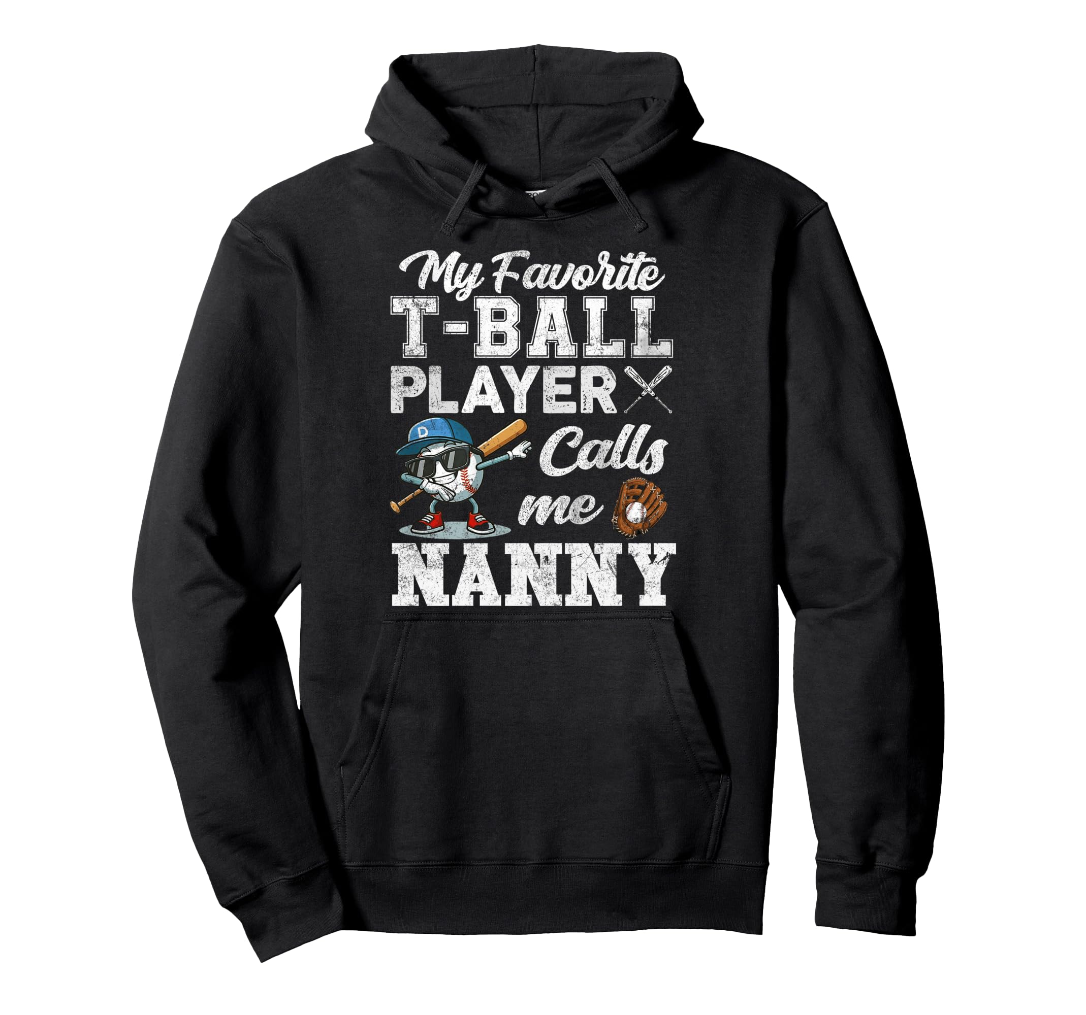 My Favorite T Ball Player Calls Me Nanny Hoodie - Fun Novelty Design Unisex - T-Shirt, Sweatshirt, Hoodie