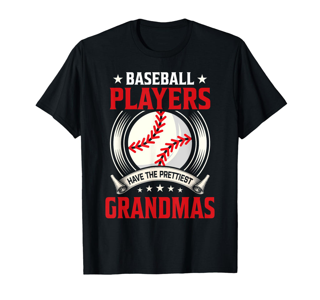 Baseball Players Have Prettiest Grandmas T-Shirt - Streetwear Style Unisex - T-Shirt, Sweatshirt, Hoodie