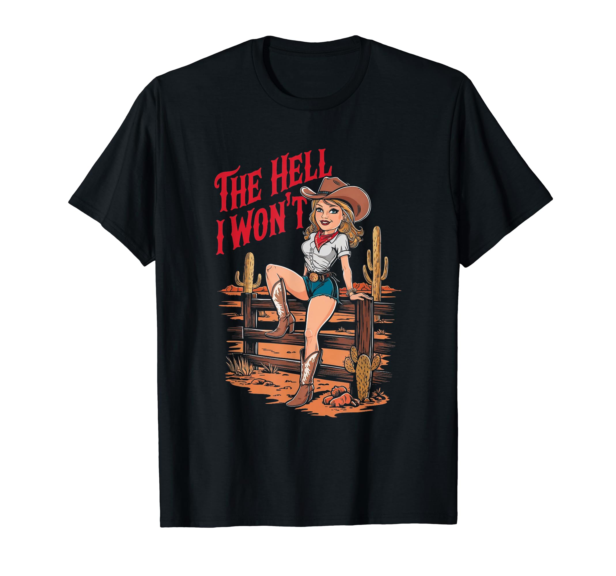 Womens Cowgirl Hell I Wont T-Shirt - Casual Everyday Wear for Adults - T-Shirt, Sweatshirt, Hoodie