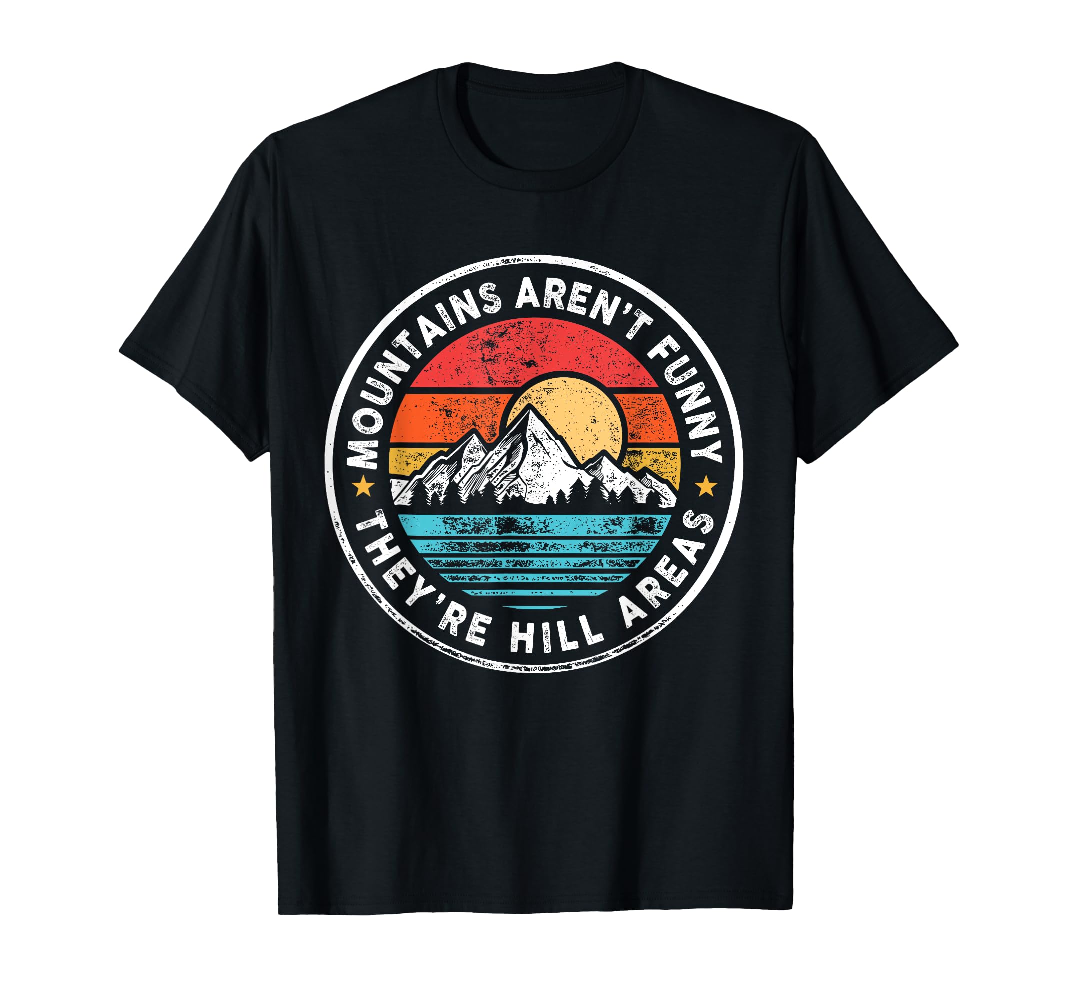 Theyre Hill Areas Mountains Arent T-Shirt - Novelty Apparel for Adults - T-Shirt, Sweatshirt, Hoodie