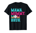 Mama Mommy Mom Bruh Baseball T-Shirt - Fun Novelty Design for Adults - T-Shirt, Sweatshirt, Hoodie