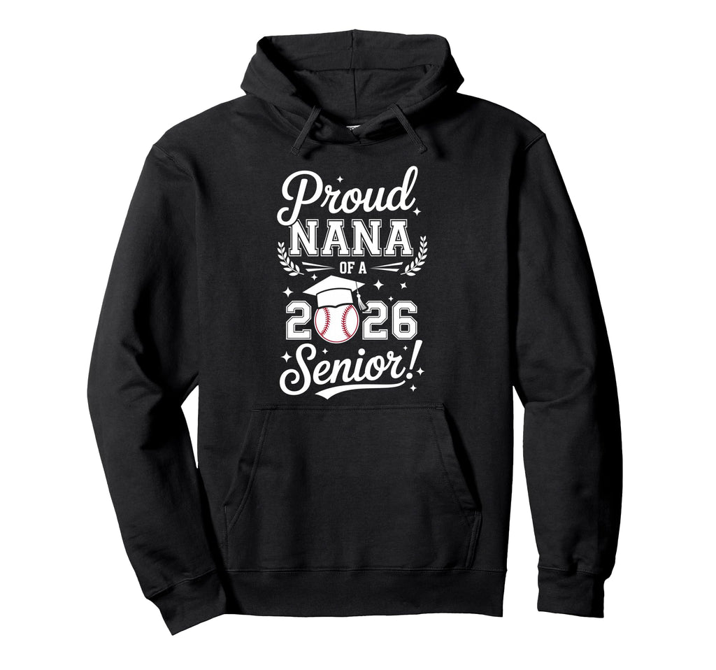 Proud Nana 2026 Senior Baseball Hoodie - Aesthetic Graphic Men Women - T-Shirt, Sweatshirt, Hoodie