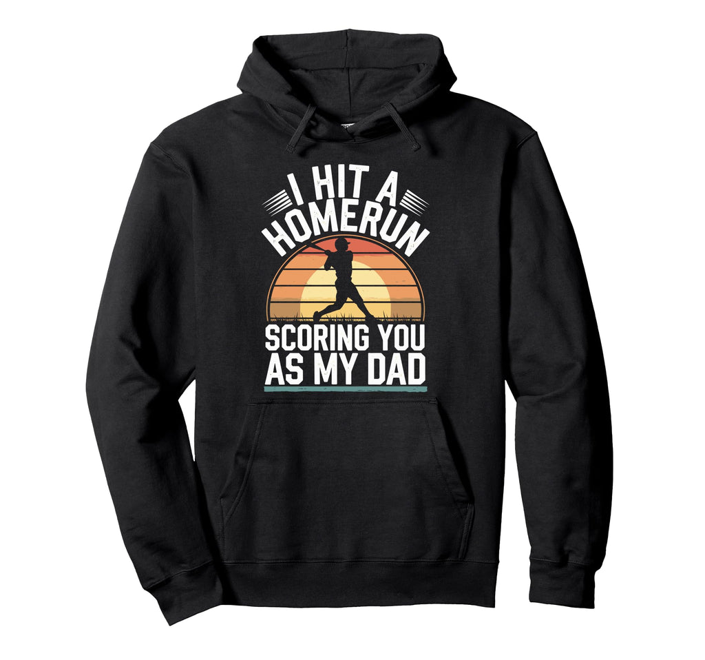 I Hit Homerun Scoring You Dad Baseball Hoodie - Aesthetic Graphic Unisex - T-Shirt, Sweatshirt, Hoodie