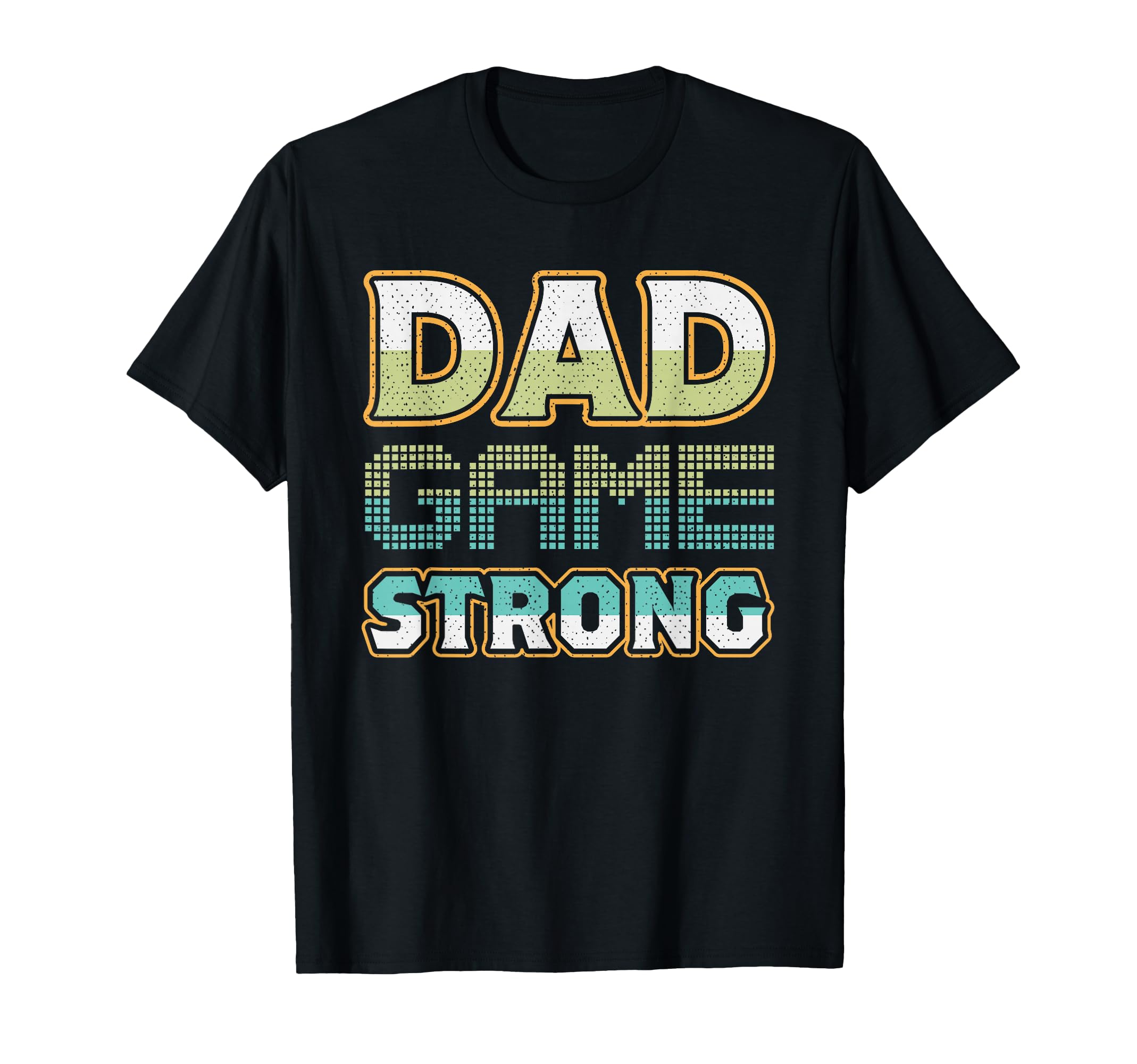 Dad Game Strong Fathers Day T-Shirt - Trendy Graphic Unisex - T-Shirt, Sweatshirt, Hoodie