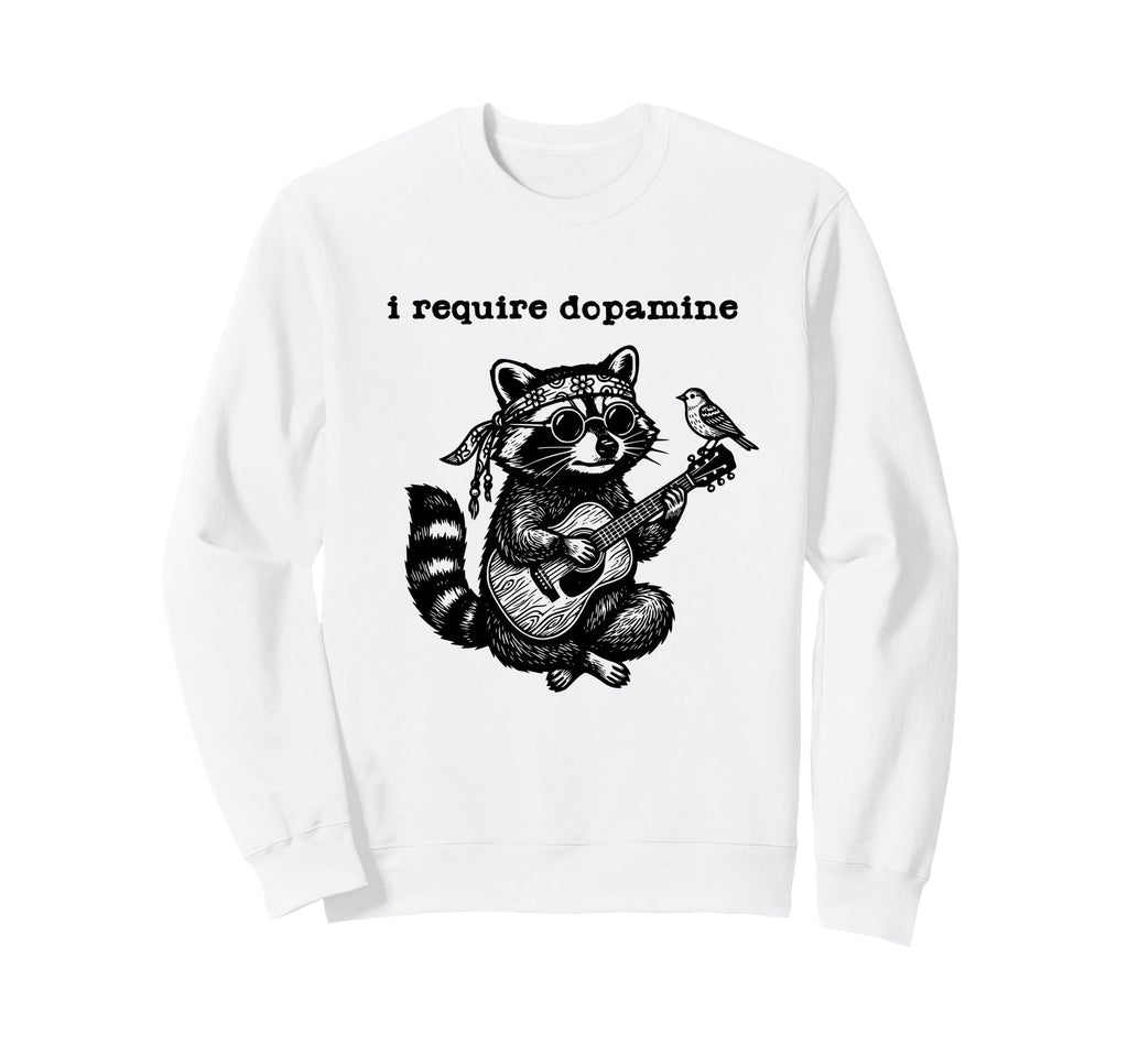 I Require Dopamine Boho Funny Sweatshirt - Casual Everyday Wear Unisex - T-Shirt, Sweatshirt, Hoodie