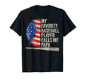 My Favorite Baseball Player Calls Me T-Shirt - Streetwear Style Unisex - T-Shirt, Sweatshirt, Hoodie