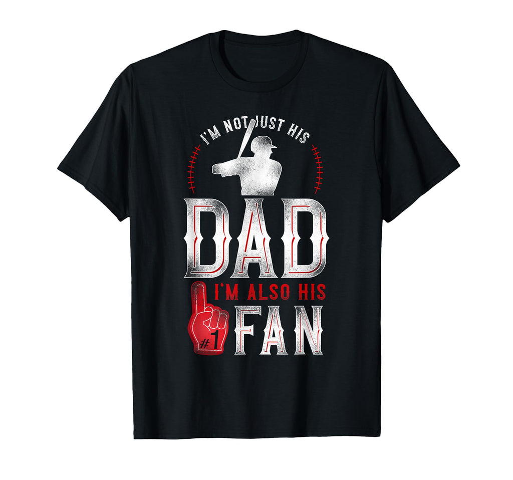 Baseball Fan Dad Father Im Not Just T-Shirt - Aesthetic Graphic Men Women - T-Shirt, Sweatshirt, Hoodie