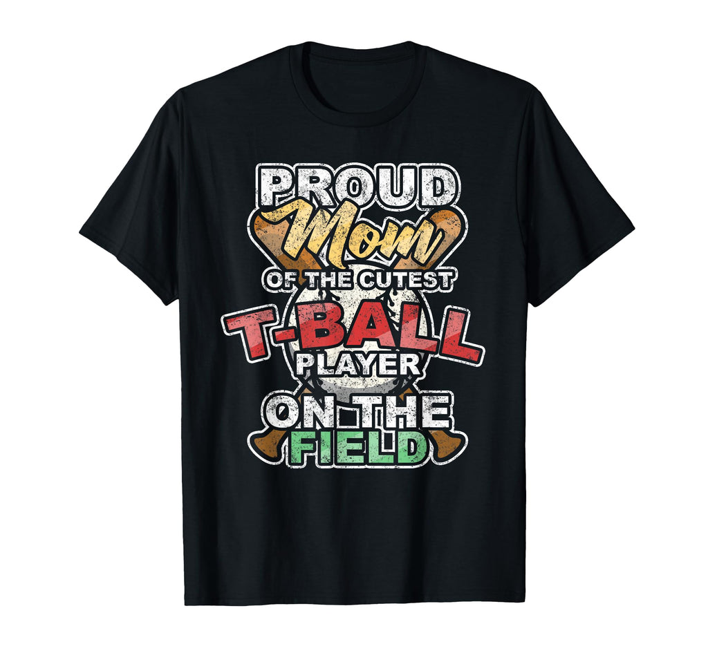 Proud Mom Cutest T Ball Player Field T-Shirt - Custom Art Print Men Women - T-Shirt, Sweatshirt, Hoodie
