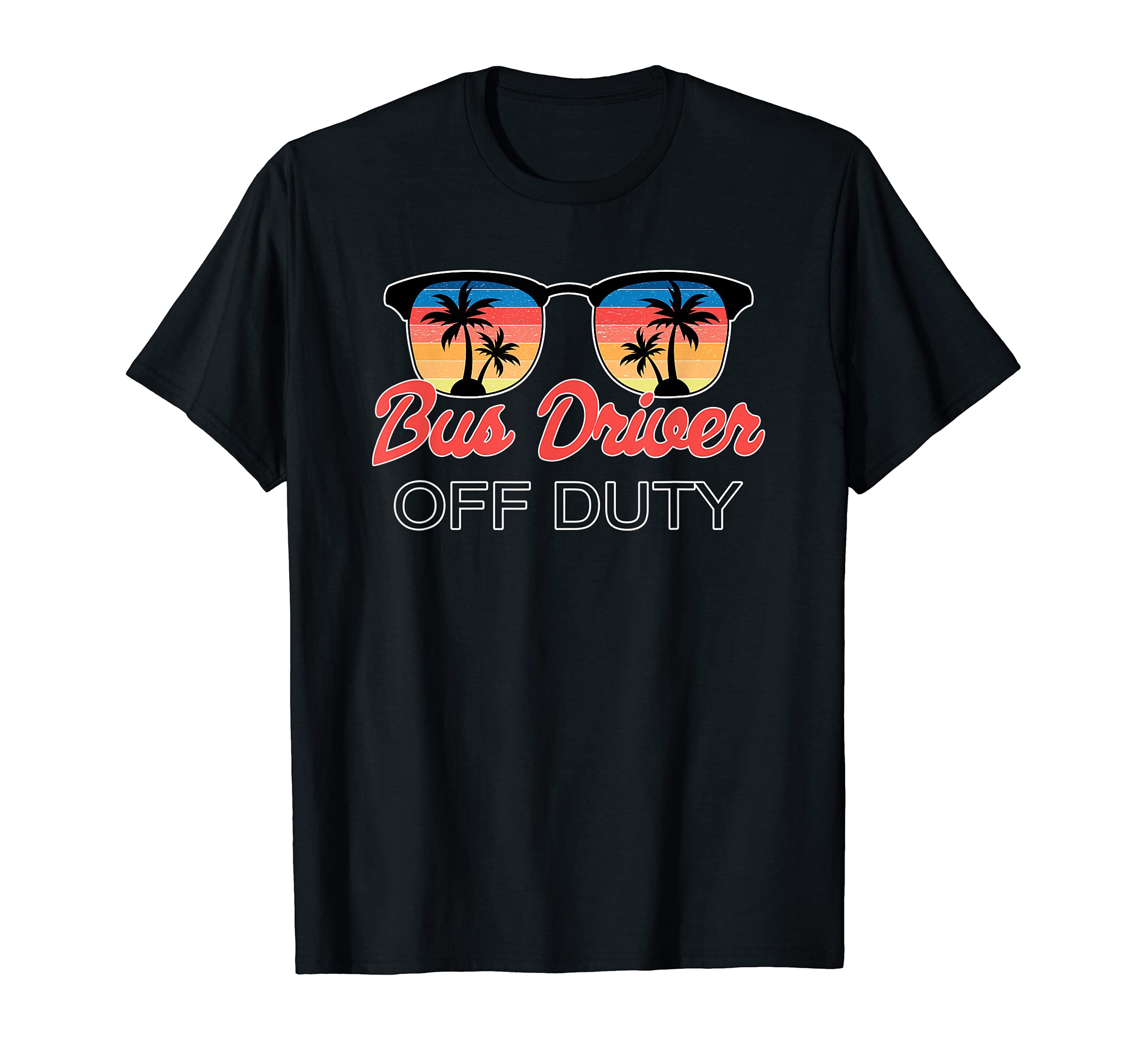 Bus Driver Off Duty Sunset T-Shirt - Novelty Apparel Unisex - T-Shirt, Sweatshirt, Hoodie