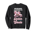 Roller Skating Skate 1970S Never Miss Sweatshirt - Graphic Print Men Women - T-Shirt, Sweatshirt, Hoodie