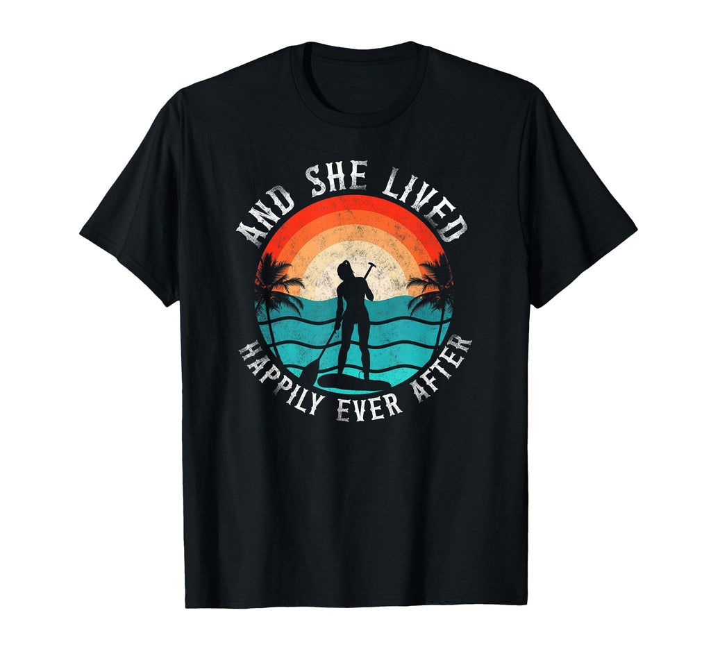 Sup Paddleboard Happily Ever T-Shirt - Casual Everyday Wear Men Women - T-Shirt, Sweatshirt, Hoodie