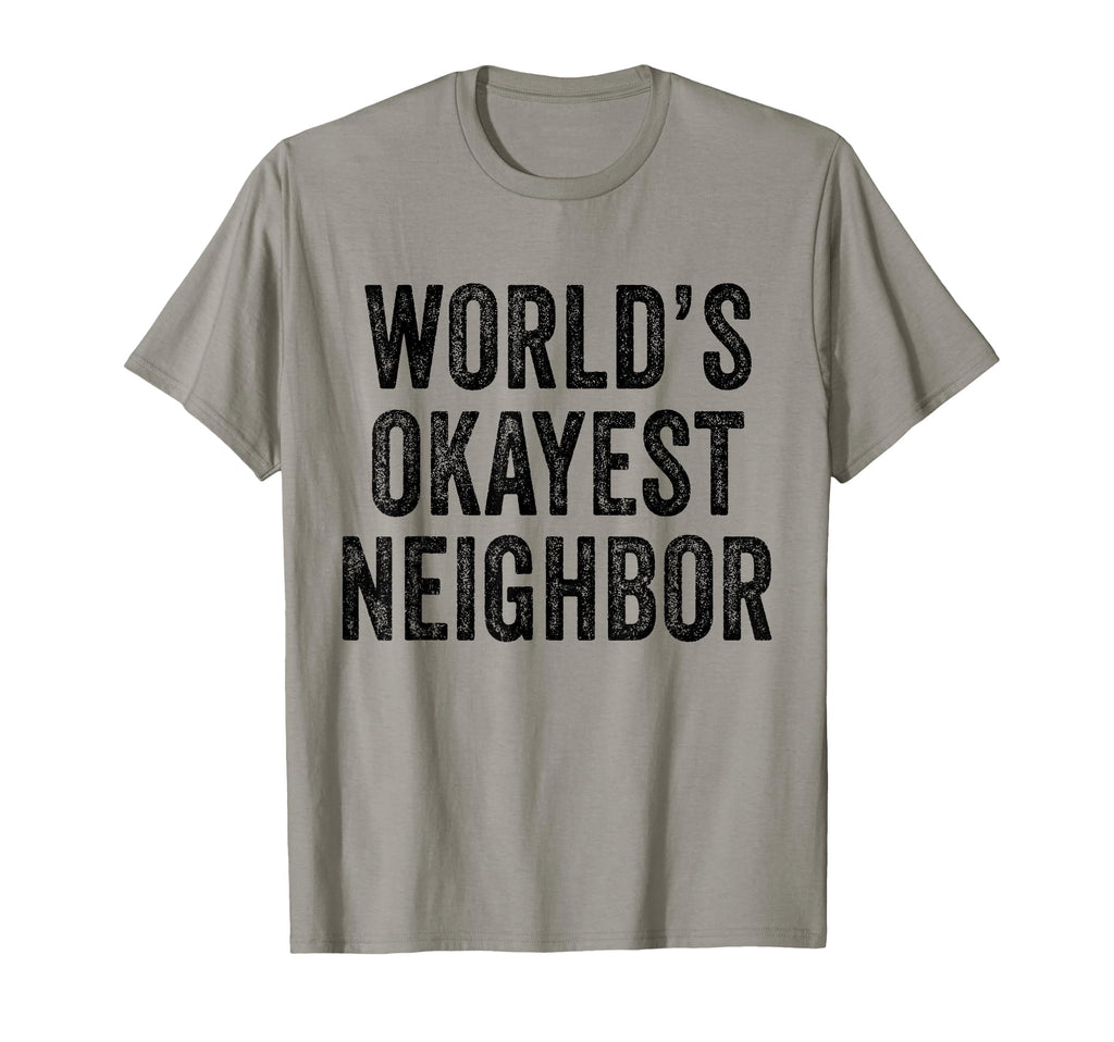 Worlds Okayest Neighbor Funny Distressed T-Shirt - Aesthetic Graphic Unisex - T-Shirt, Sweatshirt, Hoodie