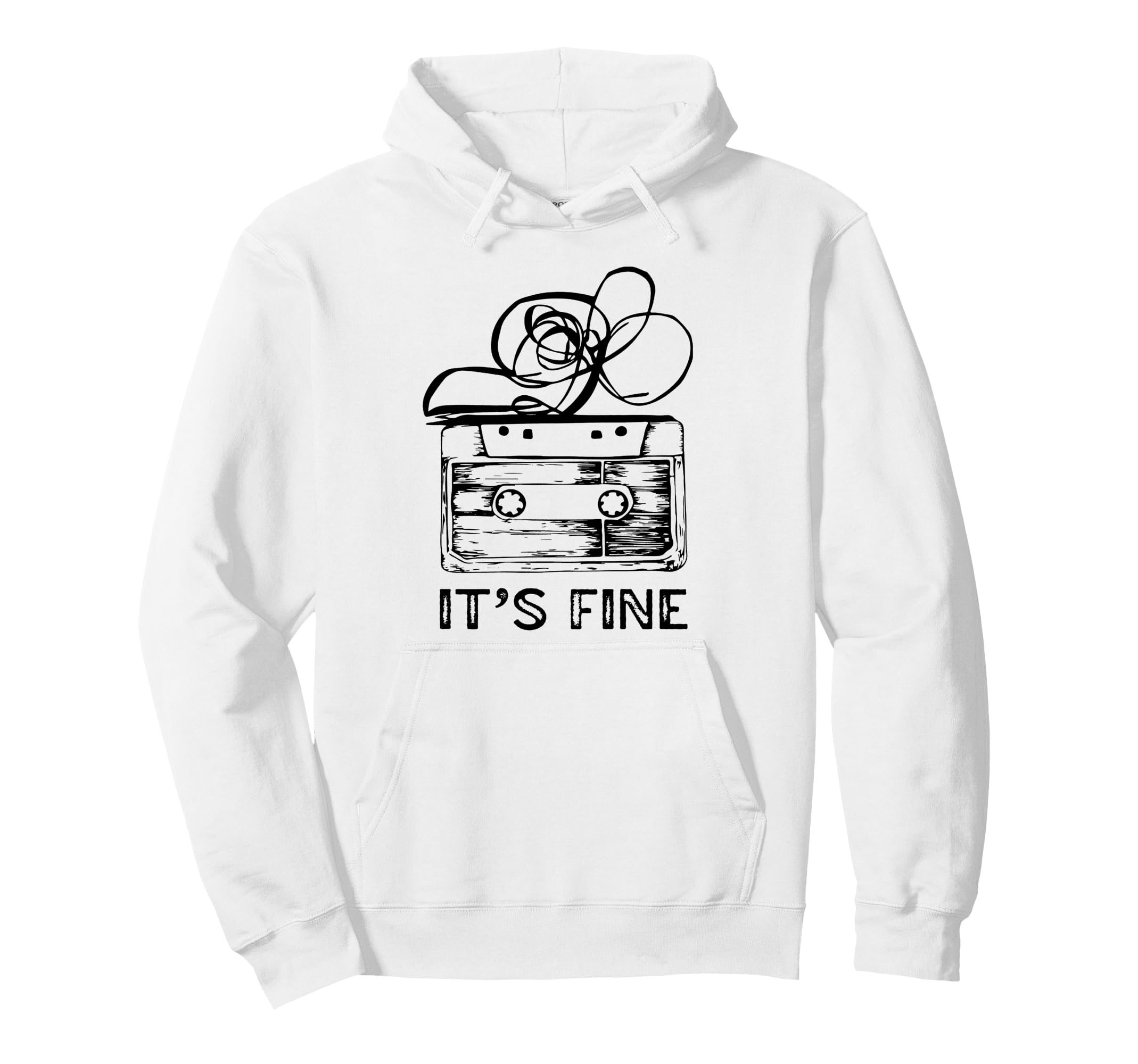 Its Fine Cassette Tape Hoodie - Fun Novelty Design Unisex - T-Shirt, Sweatshirt, Hoodie