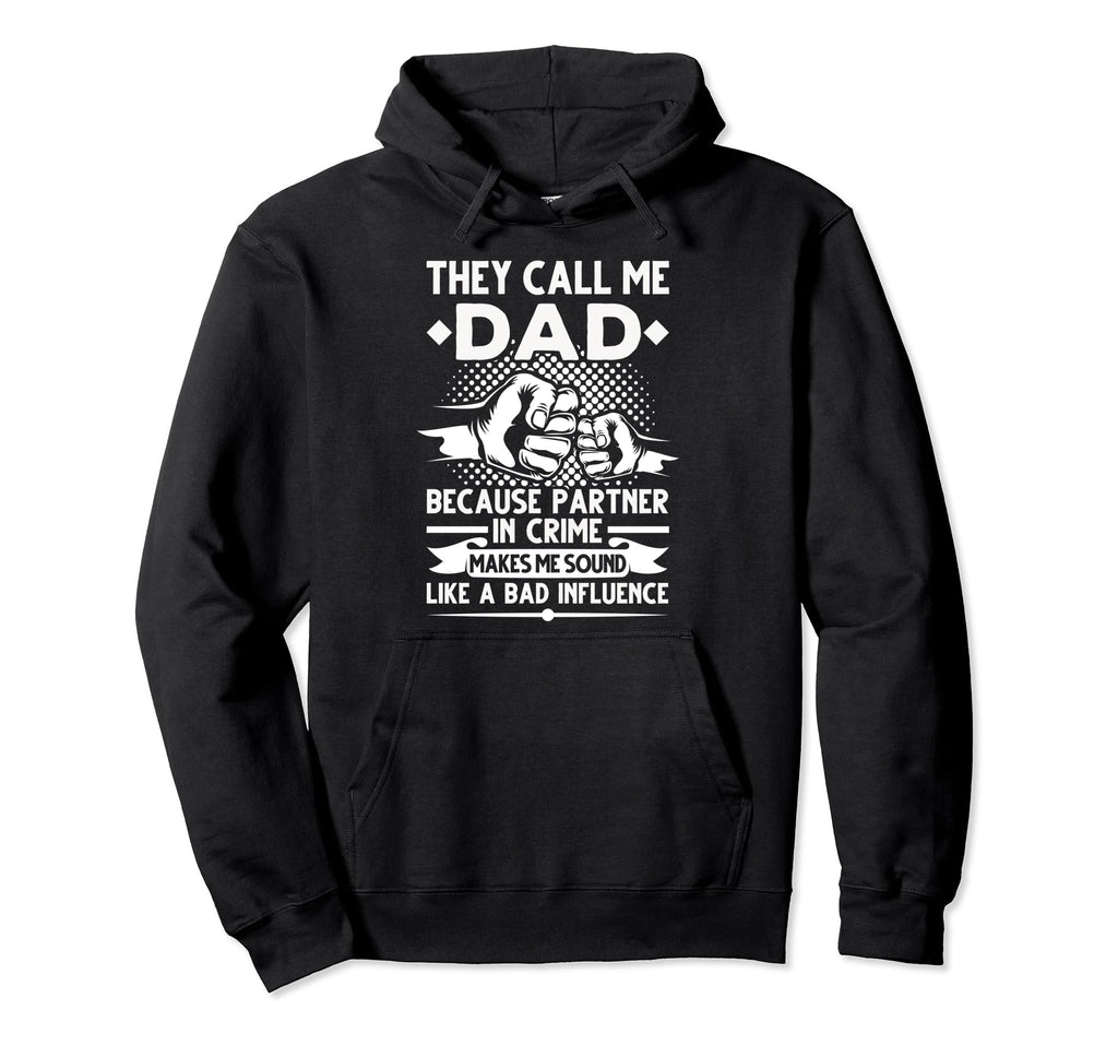 They Call Me Dad Because Partner Crime Hoodie - Minimalist Print Unisex - T-Shirt, Sweatshirt, Hoodie
