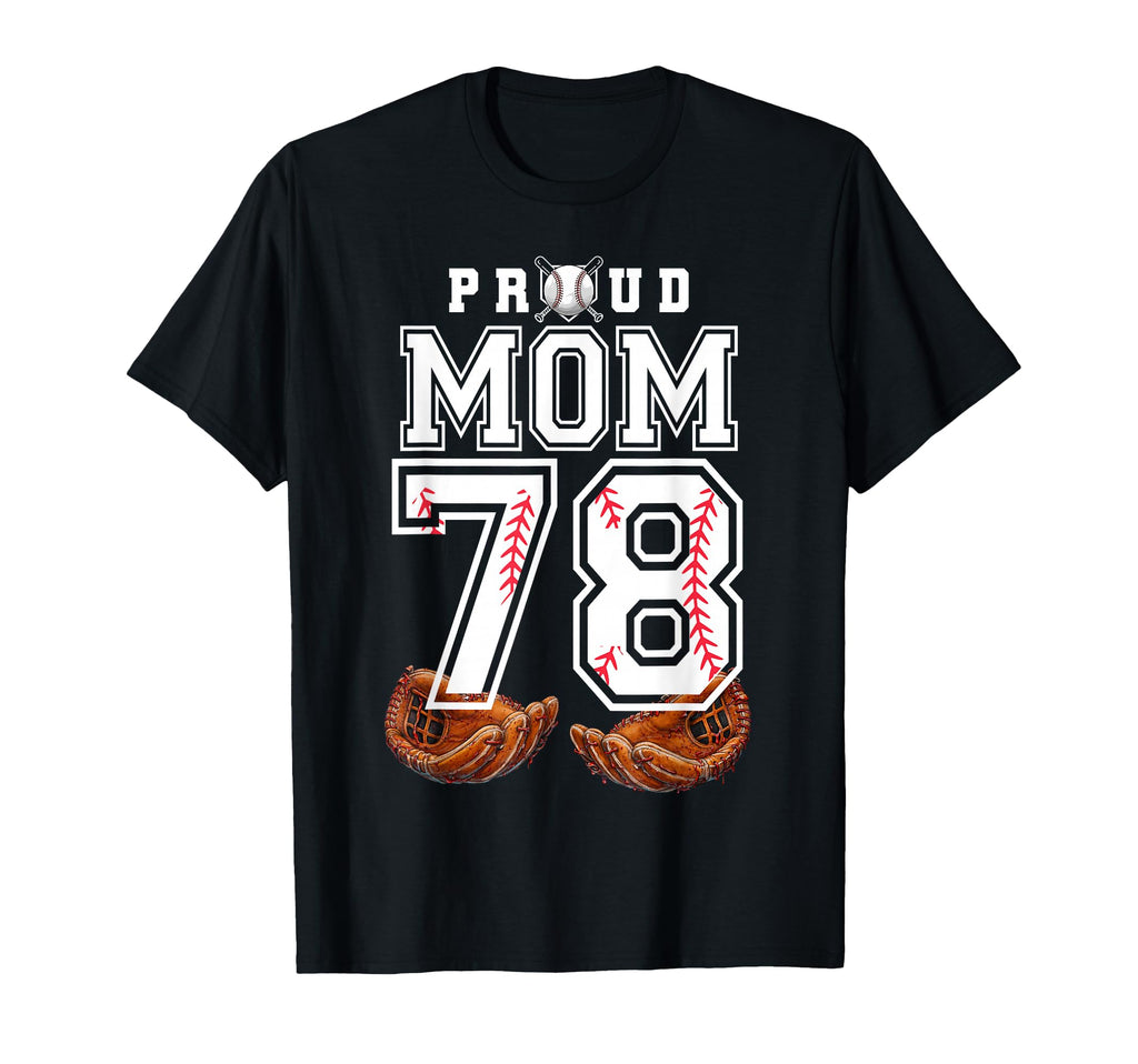 Proud Mom Baseball Player Number 78 Game T-Shirt - Graphic Print Unisex - T-Shirt, Sweatshirt, Hoodie