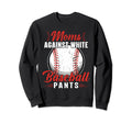 Moms Against White Baseball Sweatshirt - Fun Novelty Design for Adults - T-Shirt, Sweatshirt, Hoodie