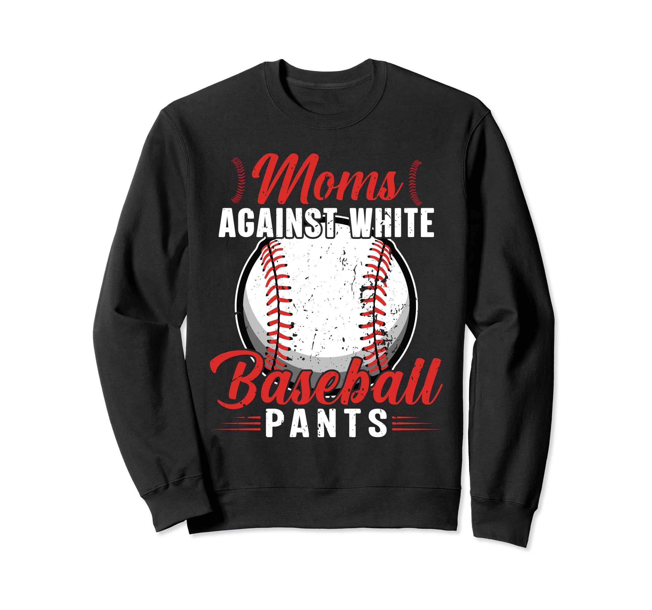 Moms Against White Baseball Sweatshirt - Fun Novelty Design for Adults - T-Shirt, Sweatshirt, Hoodie