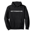 Hot Person Irl Y2K Aesthetic Hoodie - Graphic Print Unisex - T-Shirt, Sweatshirt, Hoodie