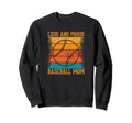 Loud And Proud Baseball Mom Sweatshirt - Custom Art Print Men Women - T-Shirt, Sweatshirt, Hoodie