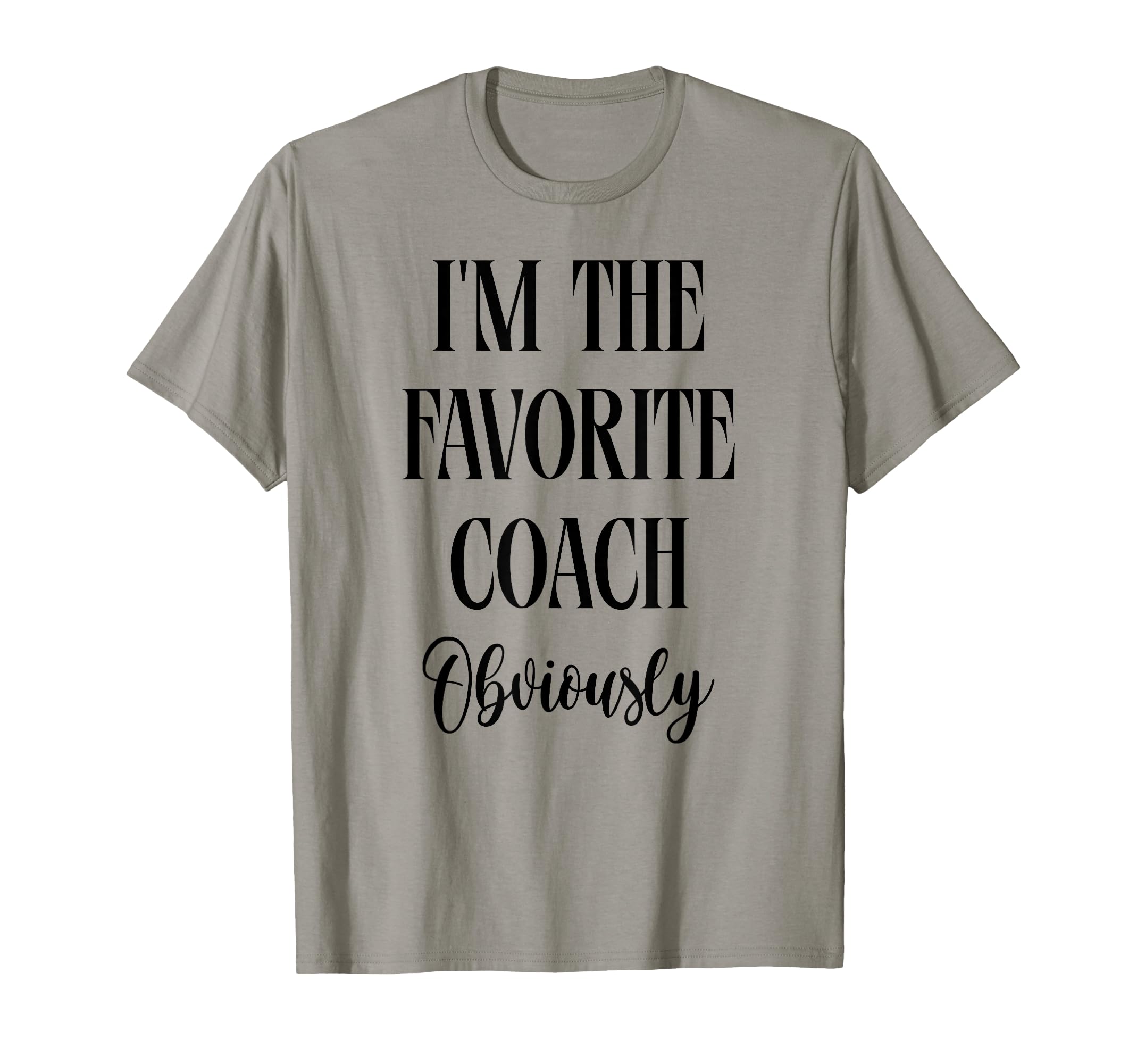 Funny Coach Im Favorite Coach Obviously T-Shirt - Graphic Print for Adults - T-Shirt, Sweatshirt, Hoodie