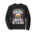 Funny Beer Mug Umpire Joke Baseball Sweatshirt - Aesthetic Graphic Unisex - T-Shirt, Sweatshirt, Hoodie