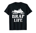 Brap Life Snowmobiling Distressed T-Shirt - Novelty Apparel Unisex - T-Shirt, Sweatshirt, Hoodie